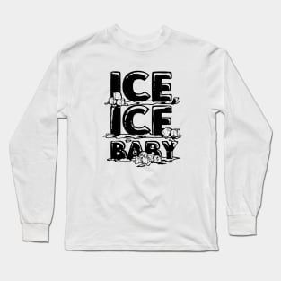 Ice Ice Baby Vanilla Ice Long Sleeve T-Shirt